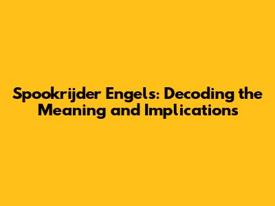 Spookrijder Engels: Decoding the Meaning and Implications