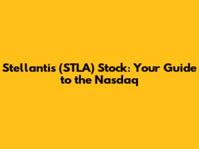Stellantis (STLA) Stock: Your Guide to the Nasdaq