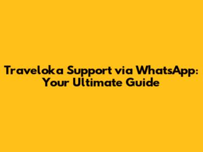 Traveloka Support via WhatsApp: Your Ultimate Guide