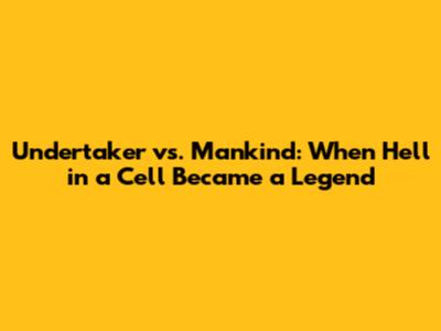 Undertaker vs. Mankind: When Hell in a Cell Became a Legend