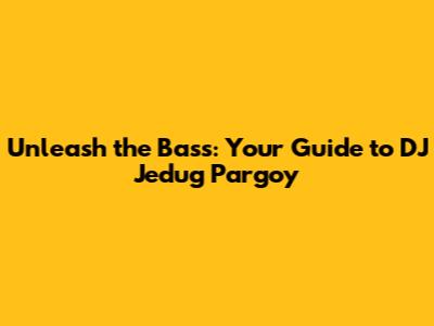 Unleash the Bass: Your Guide to DJ Jedug Pargoy