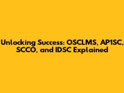 Unlocking Success: OSCLMS, AP1SC, SCCO, and IDSC Explained