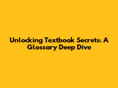 Unlocking Textbook Secrets: A Glossary Deep Dive
