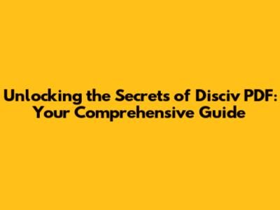 Unlocking the Secrets of Disciv PDF: Your Comprehensive Guide