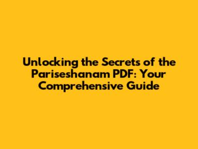 Unlocking the Secrets of the Pariseshanam PDF: Your Comprehensive Guide