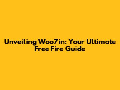 Unveiling Woo7in: Your Ultimate Free Fire Guide