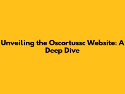 Unveiling the Oscortussc Website: A Deep Dive