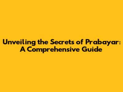 Unveiling the Secrets of Prabayar: A Comprehensive Guide