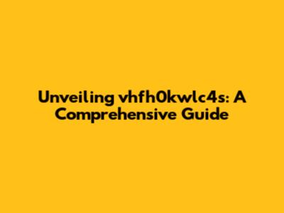 Unveiling vhfh0kwlc4s: A Comprehensive Guide