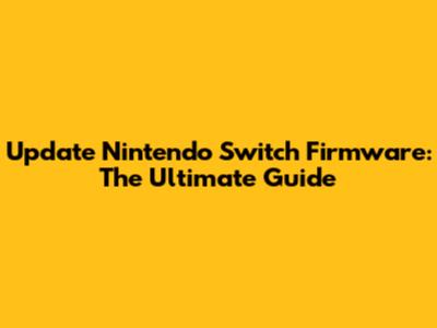 Update Nintendo Switch Firmware: The Ultimate Guide