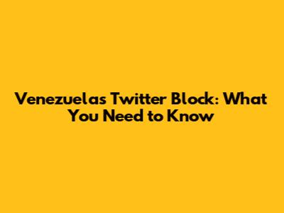 Venezuela's Twitter Block: What You Need to Know