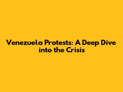 Venezuela Protests: A Deep Dive into the Crisis