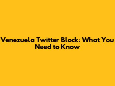 Venezuela Twitter Block: What You Need to Know