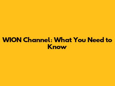 WION Channel: What You Need to Know