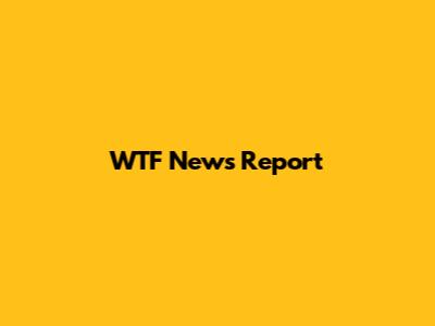WTF News Report