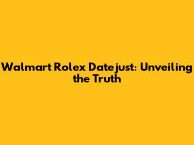 Walmart Rolex Datejust: Unveiling the Truth