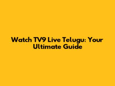 Watch TV9 Live Telugu: Your Ultimate Guide