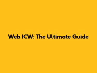 Web ICW: The Ultimate Guide