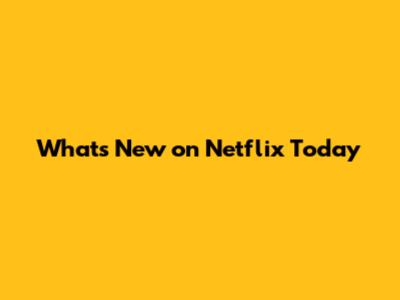 What's New on Netflix Today