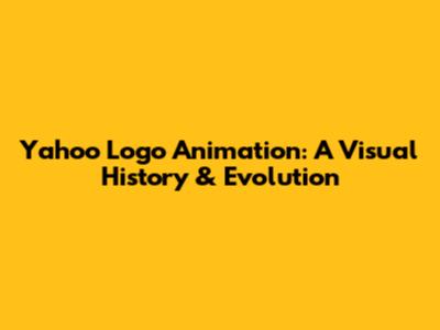 Yahoo Logo Animation: A Visual History & Evolution