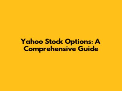 Yahoo Stock Options: A Comprehensive Guide