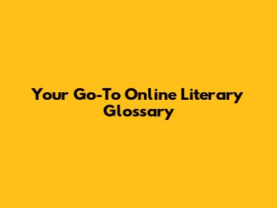 Your Go-To Online Literary Glossary