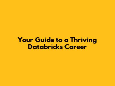 Your Guide to a Thriving Databricks Career