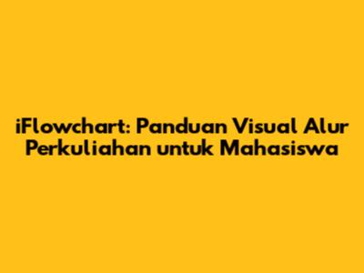 iFlowchart: Panduan Visual Alur Perkuliahan untuk Mahasiswa