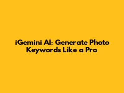 iGemini AI: Generate Photo Keywords Like a Pro