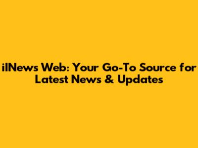 iINews Web: Your Go-To Source for Latest News & Updates