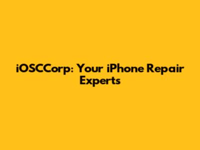 iOSCCorp: Your iPhone Repair Experts
