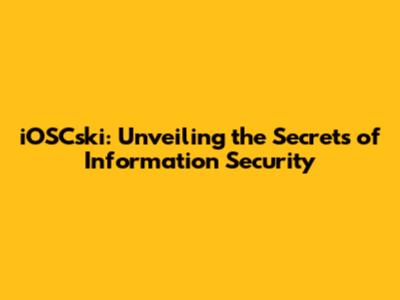 iOSCski: Unveiling the Secrets of Information Security