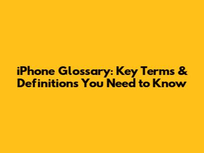 iPhone Glossary: Key Terms & Definitions You Need to Know