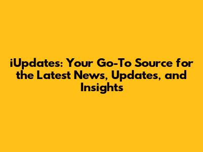 iUpdates: Your Go-To Source for the Latest News, Updates, and Insights