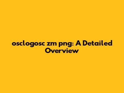 osclogosc zm png: A Detailed Overview